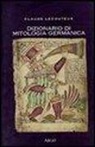 Claude Lecouteux - Dizionario di mitologia germanica