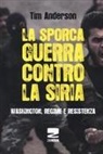 Tim Anderson - La sporca guerra contro la Siria. Washington, regime e resistenza