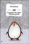 Jill Tomlinson, A. L. Cantone, Anna Laura Cantone - Il pinguino che voleva diventare grande