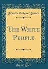 Frances Hodgson Burnett - The White People (Classic Reprint)
