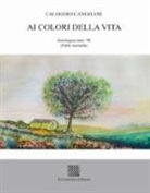 Calogero Cangelosi - Ai colori della vita. Antologica anni '90