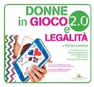 Maria Elena Boschi, Maria Pia Garavaglia, Elena Luviso, Elena Marinucci, Livia Turco - Donne in gioco 2.0 e legalità