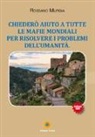 Rossano Murgia - Chiederò aiuto a tutte le mafie mondiali per risolvere i problemi dell'umanità