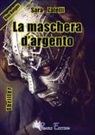 Sara Zatelli - La maschera d'argento