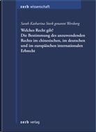 Sarah Katahrina genannt Wersborg Stork, Sarah K. Stork genannt Wersborg, Sarah K. Wersborg, Sarah Katharina Wersborg - Welches Recht gilt? Die Bestimmung des anzuwendenden Rechts im chinesischen, im deutschen und im europäischen internationalen Erbrecht