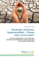 H¿ne Fromont-Warrot, Hélène Fromont-Warrot - Surdoués, précoces, hypersensibles... Prenez votre vie en main !