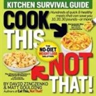 Matt Goulding, Dave Zinczenko, David Zinczenko - Cook This, Not That! Kitchen Survival Guide