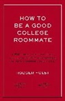 Rodger Holst, Roger Holst - How to Be a Good College Roommate