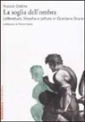 Nuccio Ordine - La soglia dell'ombra. Letteratura, filosofia e pittura in Giordano Bruno