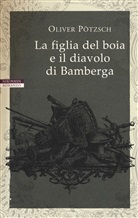 Oliver Pötzsch - La figlia del boia e il diavolo di Bamberga
