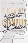 Stefanie Manns, Trevor Otts, Stefanie Manns, Trevor Otts - Black Woman By Birth Champion By Choice