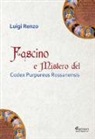 Luigi Renzo - Fascino e mistero del Codex Purpureus Rossanensis