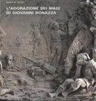 Monica de Vincenti - L'Adorazione dei Magi di Giovanni Bonazza. I rilievi della cappella del Rosario a Venezia: bozzetti, modelli e d'après
