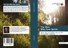 Laure Paquette - The Man Who Saw Spirits