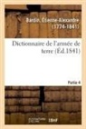 Étienne-Alexandre Bardin, Bardin-e - Dictionnaire de l armee de terre.