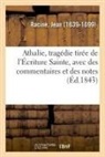 Jean Racine, Racine-j - Athalie, tragedie tiree de l