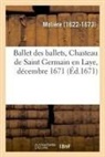 Moliere, Molière - Ballet des ballets, chasteau de