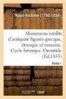 Raoul-Rochette - Monumens inedits d antiquite