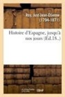 Just-Jean-Étienne Roy, Roy-J - Histoire d espagne, jusqu a nos