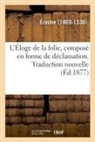 Erasme - L eloge de la folie, compose en