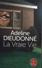 Adeline Dieudonné, Dieudonne-a - La vraie vie