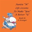 Jill Weber - Auntie M Life Lessons to Make You a Better U a Stranger