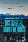 Dolores M. Martinez - Experiences in the Historical Borderlands