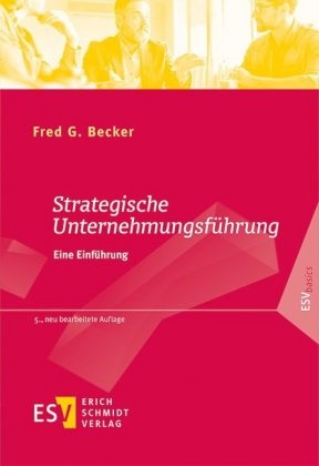 Fred G (Prof. Dr.) Becker, Fred G. Becker - Strategische Unternehmungsführung - Eine Einführung. Mit zahlreichen Aufgaben und Lösungen