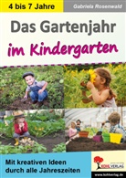 Gabriela Rosenwald - Das Gartenjahr im Kindergarten