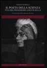 Adolfo Di Bella - Il poeta della scienza. Vita del professore Luigi Di Bella