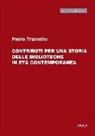Paolo Traniello - Contributi per una storia delle biblioteche in età comtemporanea