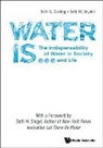 Seth B Darling, Seth B. Darling, Seth B Darling, Seth B. Darling, Seth B Darling, Seth B Darling &amp; Seth W Snyder... - Water Is...: The Indispensability Of Water In Society And Life