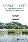K B S N Jinadasa, K B Shameen N Jinadasa, Sreeja Nair, Wun Jern Ng, Evelyn Valencia, Wun Jern Ng... - Saving Lakes - The Urban Socio-cultural And Technological Perspectives