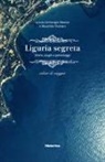 G. Bracco, Giorgio Bracco, M. Vezzaro, Maurizio Vezzaro - Liguria segreta. Storie, luoghi e personaggi. Cahier di viaggio
