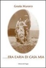 Grazia Murano - Era l'aria di casa mia