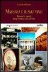 Gerardo Antelmo - Marsala e il suo vino. Itinerari e sapori lungo l'antica via del sale