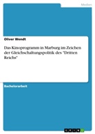 Oliver Wendt - Das Kinoprogramm in Marburg im Zeichen der Gleichschaltungspolitik des "Dritten Reichs"