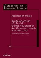 Alexander Kraljic, Georg Braulik - Deuteronomium 10,12-11,32: Gottes Hauptgebot, der Gehorsam Israels und sein Land