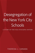 Theresa J Canada, Theresa J. Canada - Desegregation of the New York City Schools