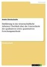 Andre Dieckschulte - Einführung in das wissenschaftliche Arbeiten. Überblick über die Unterschiede der qualitativen sowie quantitativen Forschungsmethode