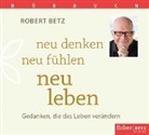 Robert Betz, Robert T Betz, Robert T. Betz, Robert Betz, Robert T. Betz, Sabrina Gosselck-White - Neu denken, neu fühlen, neu leben, 1 Audio-CD (Audiolibro)