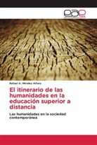 Rafael A Méndez Alfaro, Rafael A. Méndez Alfaro - El itinerario de las humanidades en la educación superior a distancia