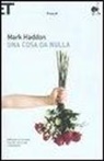 Mark Haddon - Una cosa da nulla
