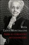 Rita Levi-Montalcini - Abbi il coraggio di conoscere