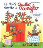 Nicoletta Costa, F. Sillani - Le dolci ricette di Giulio Coniglio