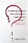 Samuel Totten - Teaching and Learning About Genocide and Crimes Against Humanity