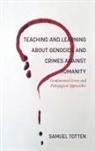 Samuel Totten - Teaching and Learning About Genocide and Crimes Against Humanity