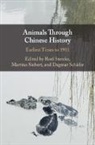 Dagmar Schafer, Dagmar (Max-Planck-Institut Fur Wissensch Schafer, Roel (University of Cambridge) Siebert Sterckx, Dagmar Schafer, Dagmar (Max-Planck-Institut fur Wissenschaftsgeschichte Schafer, Dagmar Schäfer... - Animals Through Chinese History