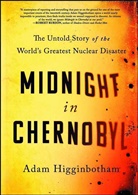 Adam Higginbotham - Midnight in Chernobyl