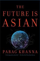 Parag Khanna - The Future is Asian